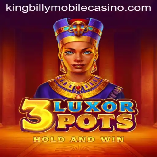 Discover the Exciting World of 3LuxorPots at King Billy Casino