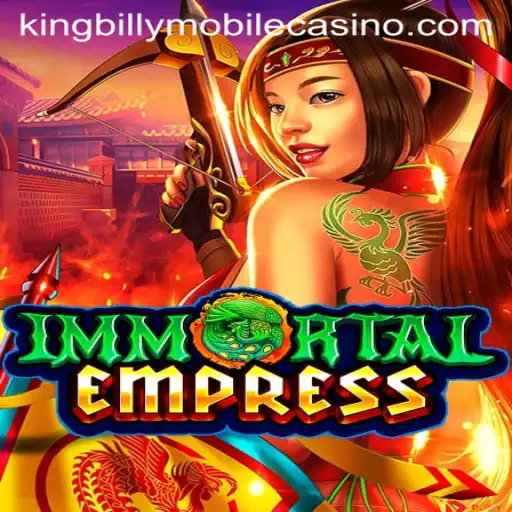 ImmortalEmpress: A Thrilling Adventure Awaits at King Billy Casino